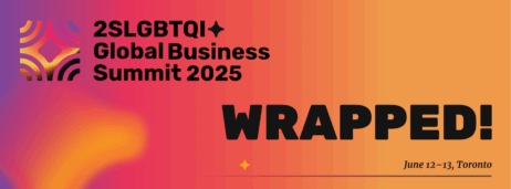 2SLGBTQI+ Global Business Summit 2025: Where inclusion meets innovation